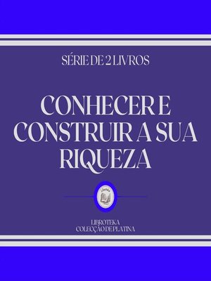 cover image of CONHECER E CONSTRUIR a SUA RIQUEZA (SÉRIE DE 2 LIVROS)